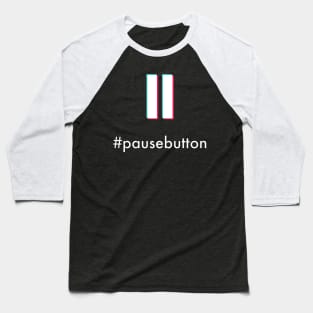 #pausebutton, the tiktok trending pause button craze Baseball T-Shirt